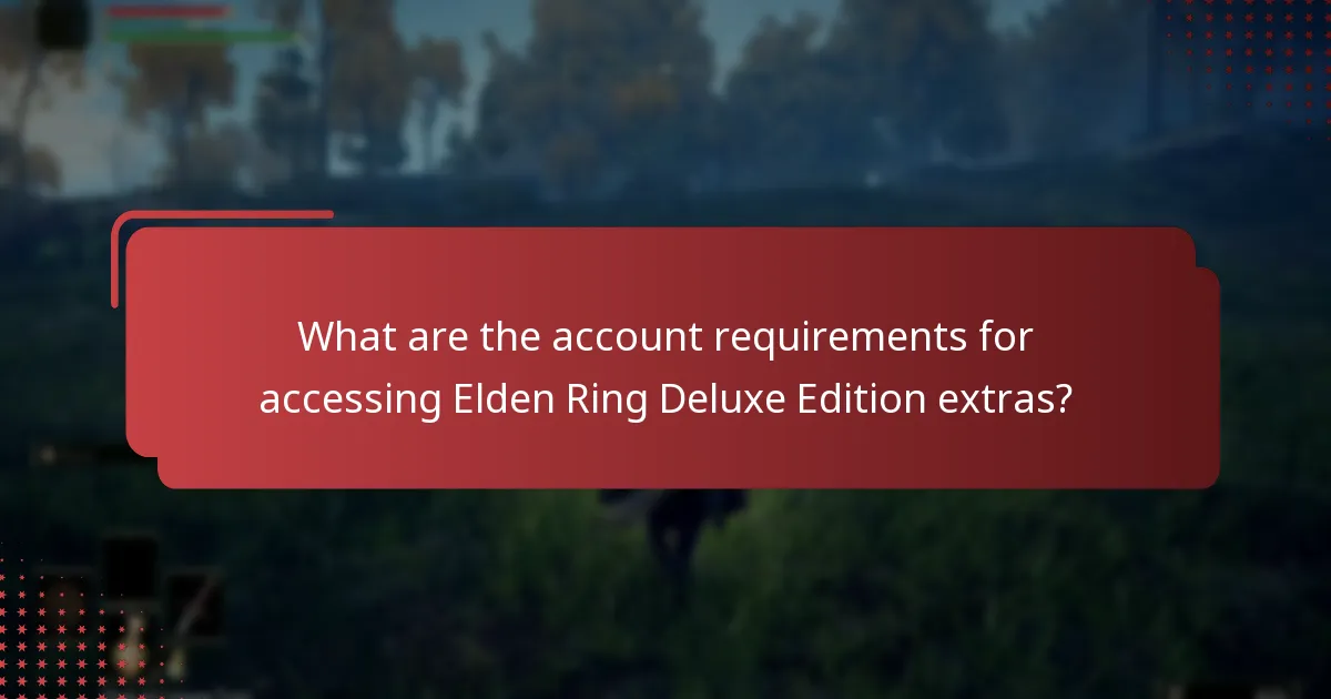 What are the account requirements for accessing Elden Ring Deluxe Edition extras?
