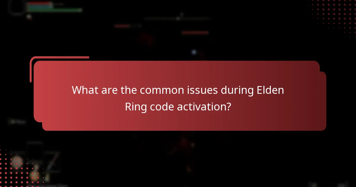 What are the common issues during Elden Ring code activation?