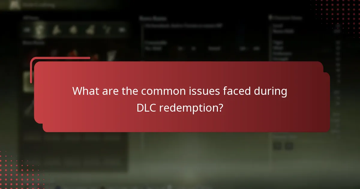 What are the common issues faced during DLC redemption?