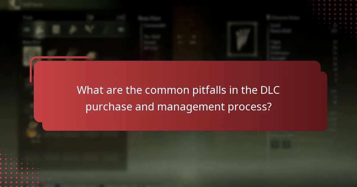 What are the common pitfalls in the DLC purchase and management process?
