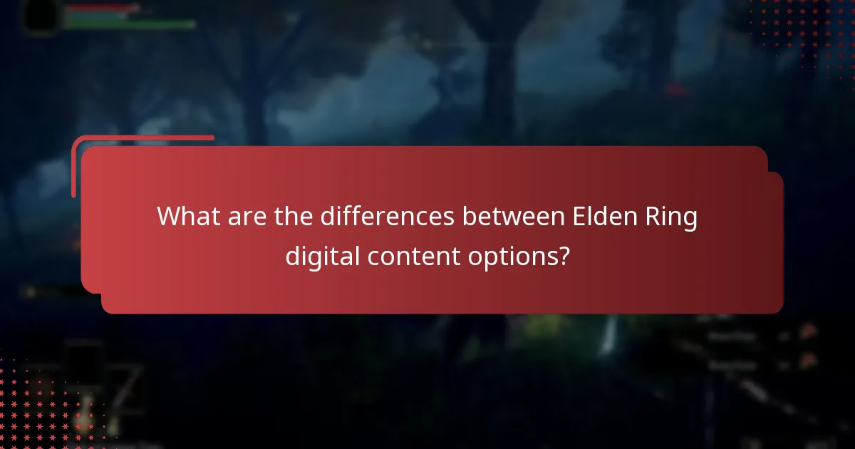 What are the differences between Elden Ring digital content options?