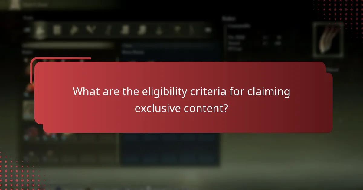 What are the eligibility criteria for claiming exclusive content?
