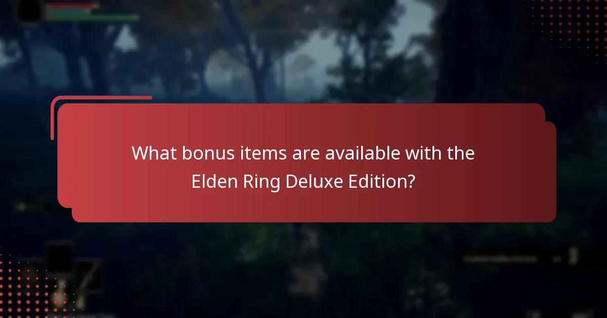 What bonus items are available with the Elden Ring Deluxe Edition?